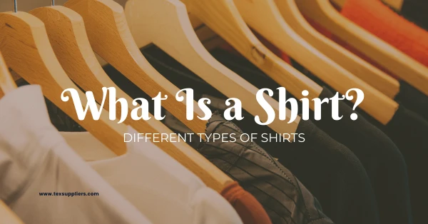 What Is a Shirt? Different Types of Shirts